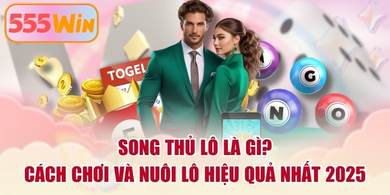 Song Thủ Lô Là Gì? Cách Chơi Và Nuôi Lô Hiệu Quả Nhất 2025